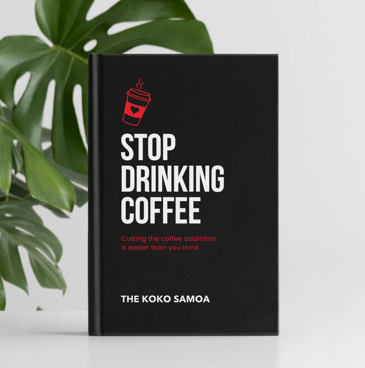 E - Book - Stop Drinking Coffee: Cutting the Coffee Addiction is Easier Than You Think - The Koko Samoa