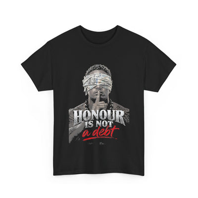 Unisex Tee - Honour Is Not A Debt