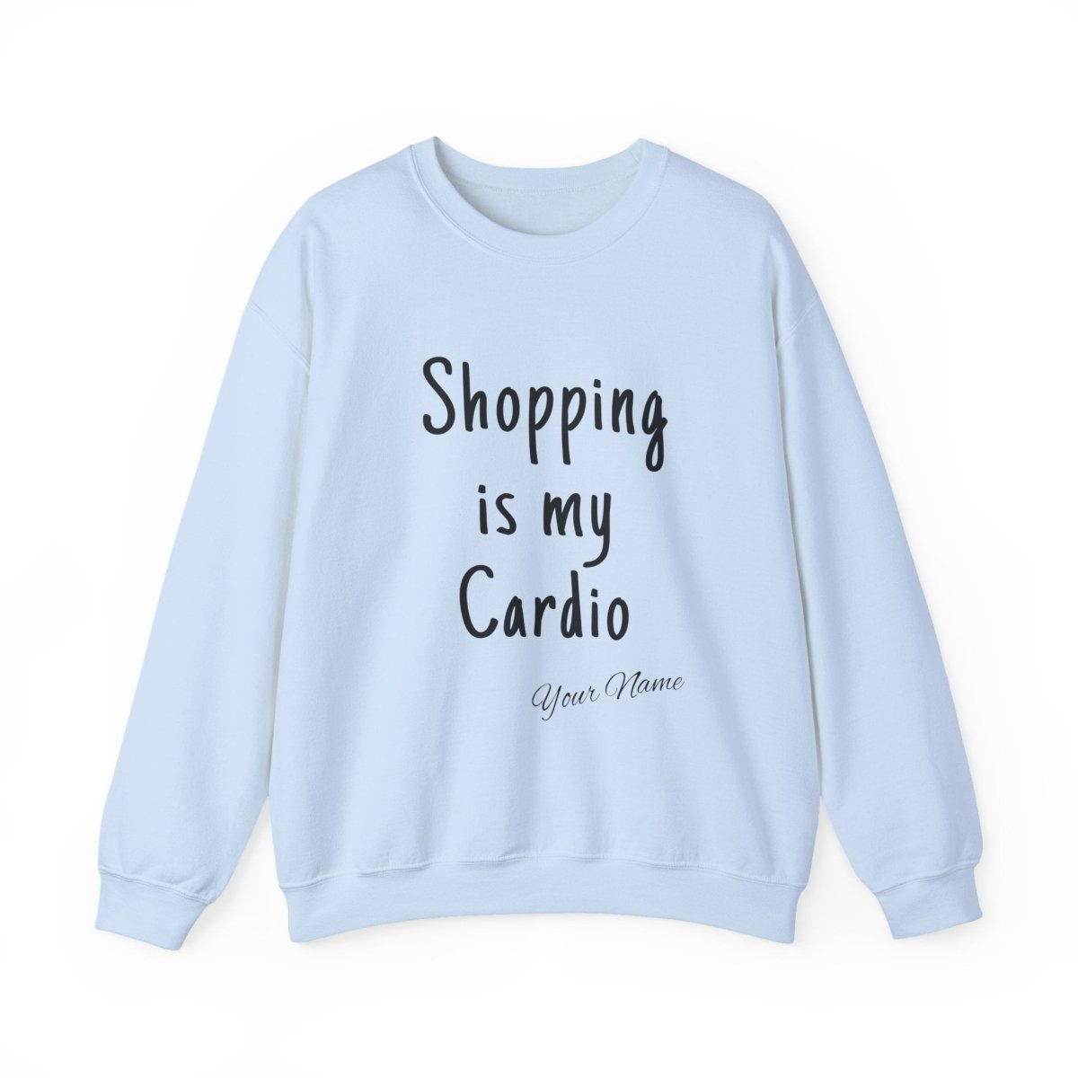 Unisex heavy sweatshirt with "Shopping is My Cardio" print from The Print Bar, featuring a cozy, casual fit and graphic design.